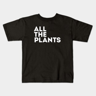 All the Plants (white) Kids T-Shirt